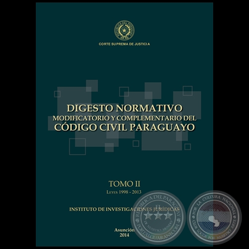 DIGESTO NORMATIVO MODIFICATORIO Y COMPLEMENTARIO DEL CDIGO CIVIL PARAGUAYO - TOMO II - Leyes 1997 a 2013 - Ao 2014